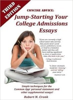 Concise Advice: Jump-Starting Your College Admissions Essays (3rd Edition)