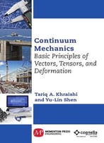 Continuum Mechanics: Basic Principles Of Vectors, Tensors, And Deformation