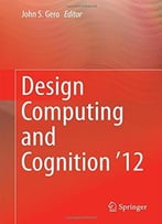 Design Computing And Cognition ’12