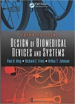 Design Of Biomedical Devices And Systems, Third Edition