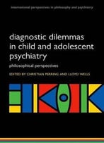 Diagnostic Dilemmas In Child And Adolescent Psychiatry: Philosophical Perspectives