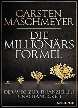 Die Millionärsformel: Der Weg Zur Finanziellen Unabhängigkeit