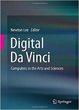 Digital Da Vinci: Computers In The Arts And Sciences