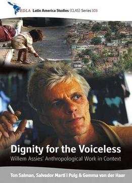 Dignity For The Voiceless: Willem Assies’ Anthropological Work In Context