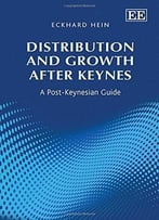 Distribution And Growth After Keynes: A Post-Keynesian Guide