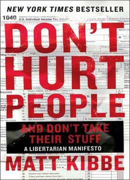 Don’T Hurt People And Don’T Take Their Stuff: A Libertarian Manifesto