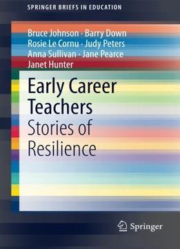 Early Career Teachers: Stories Of Resilience