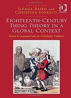 Eighteenth-Century Thing Theory In A Global Context: From Consumerism To Celebrity Culture