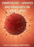 Embryology – Updates And Highlights On Classic Topics