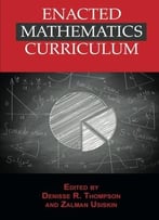 Enacted Mathematics Curriculum: A Conceptual Framework And Research Needs