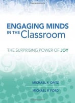 Engaging Minds In The Classroom: The Surprising Power Of Joy