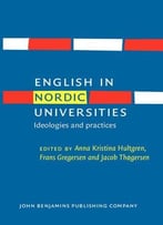 English In Nordic Universities: Ideologies And Practices