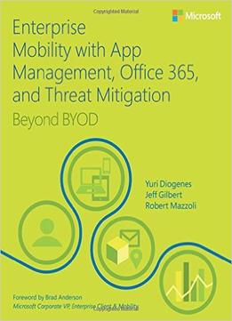 Enterprise Mobility With App Management, Office 365, And Threat Mitigation: Beyond Byod