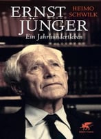 Ernst Jünger – Ein Jahrhundertleben
