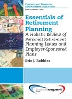 Essentials Of Retirement Planning: A Holistic Review Of Personal Retirement Planning Issues And Employer-Sponsored Plans