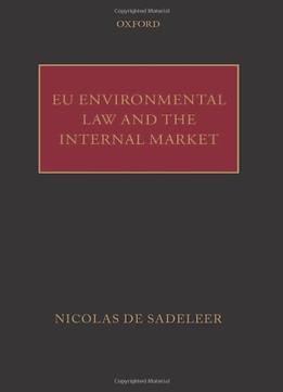 Eu Environmental Law And The Internal Market By Nicolas De Sadeleer