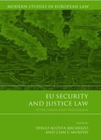 Eu Security And Justice Law: After Lisbon And Stockholm