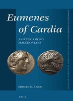 Eumenes Of Cardia: A Greek Among Macedonians, Second Edition