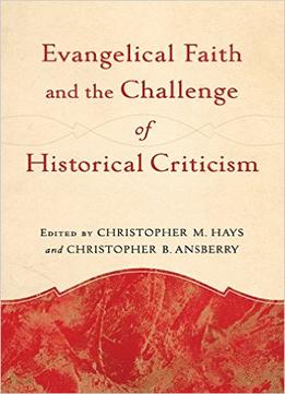 Evangelical Faith And The Challenge Of Historical Criticism