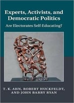 Experts, Activists, And Democratic Politics: Are Electorates Self-Educating?