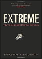 Extreme: Why Some People Thrive At The Limits
