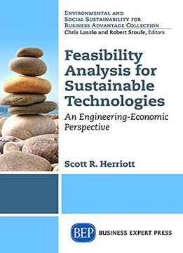 Feasibility Analysis For Sustainable Technologies: An Engineering-Economic Perspective