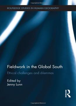 Fieldwork In The Global South: Ethical Challenges And Dilemmas