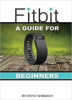 Fitbit: A Guide For Beginners