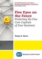 Five Eyes On The Fence: Protecting The Five Core Capitals Of Your Business