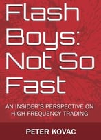 Flash Boys: Not So Fast: An Insider’S Perspective On High-Frequency Trading