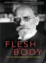Flesh And Body: On The Phenomenology Of Husserl