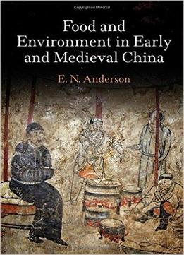 Food And Environment In Early And Medieval China