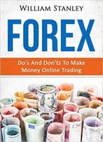 Forex: Do’S And Don’Ts To Make Money Online Trading
