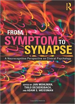 From Symptom To Synapse: A Neurocognitive Perspective On Clinical Psychology