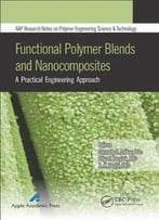 Functional Polymer Blends And Nanocomposites: A Practical Engineering Approach: 1