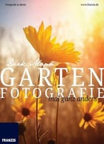 Garten Fotografie… Mal Ganz Anders – Die Neue Fotoschule – Blumen Und Pflanzen Perfekt Fotografieren: Fotografie Al Dente