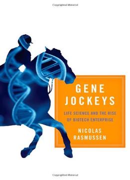 Gene Jockeys: Life Science And The Rise Of Biotech Enterprise