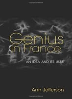 Genius In France: An Idea And Its Uses
