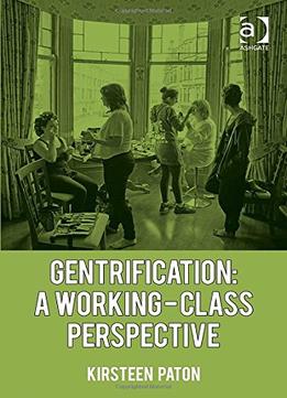 Gentrification: A Working-Class Perspective