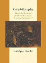Geophilosophy: On Gilles Deleuze And Felix Guattari’S What Is Philosophy?