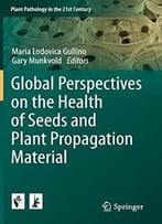 Global Perspectives On The Health Of Seeds And Plant Propagation Material