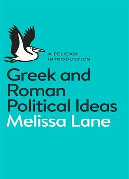 Greek And Roman Political Ideas: A Pelican Introduction
