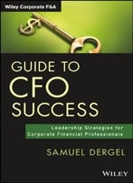 Guide To Cfo Success: Leadership Strategies For Corporate Financial Professionals