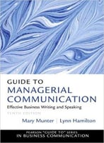 Guide To Managerial Communication, 10th Edition