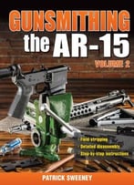 Gunsmithing – The Ar-15 Volume 2