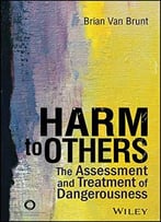Harm To Others: The Assessment And Treatment Of Dangerousness