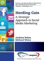 Herding Cats: A Strategic And Timeless Perspective On Harnessing The Power Of Social Media