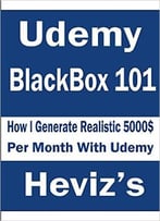 Heviz’S Udemy Blackbox 101: How I Generate Realistic 5000$ Per Month With Udemy