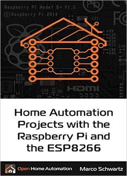 Home Automation Projects With The Raspberry Pi & The Esp8266