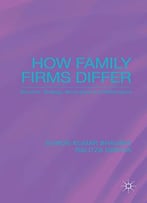 How Family Firms Differ: Structure, Strategy, Governance And Performance